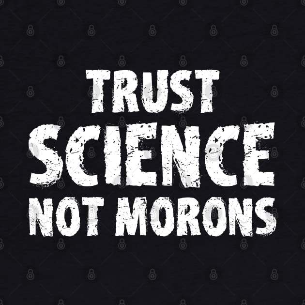 trust science not morons by mareescatharsis